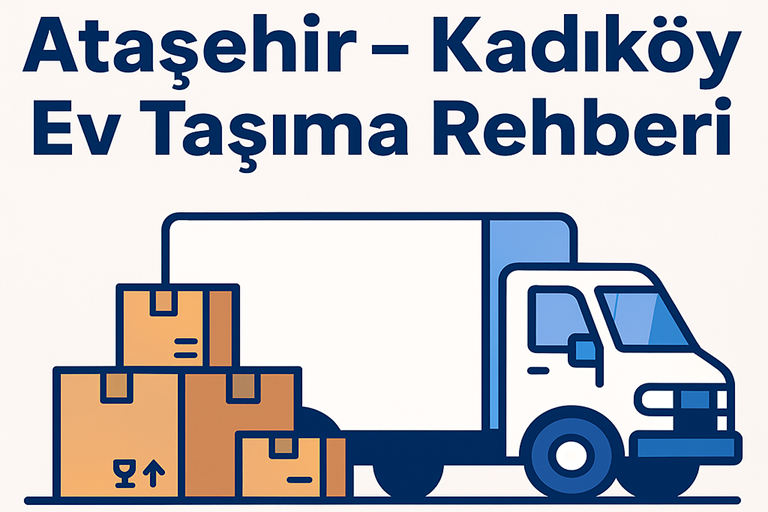 Ataşehir Kadıköy Ev Taşıma Rehberi