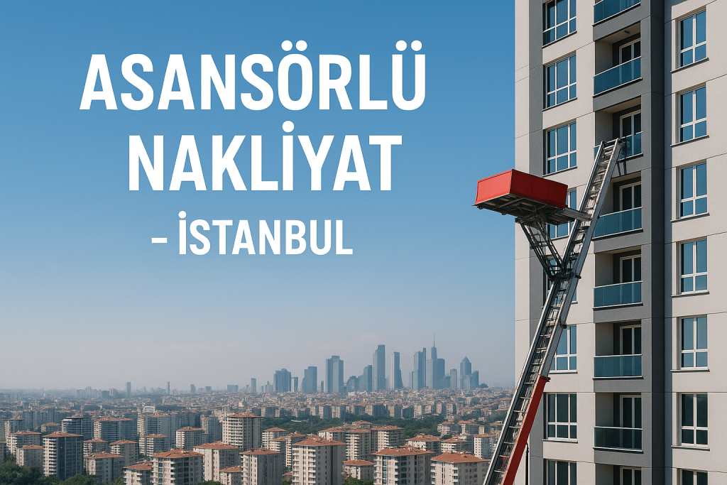 Asansörlü Nakliyat İstanbul